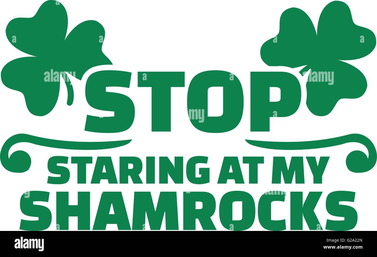 St. Patrick's Day TShirt joke Stop staring at my shamrocks Stock