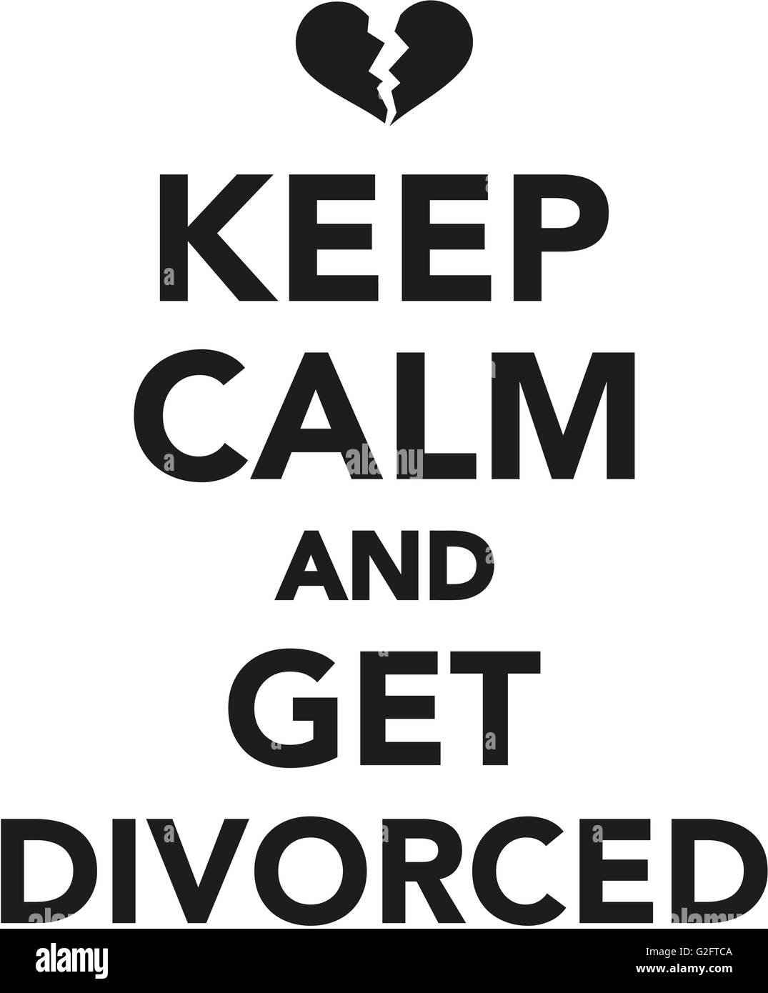 Keep calm and get divorced Stock Photo