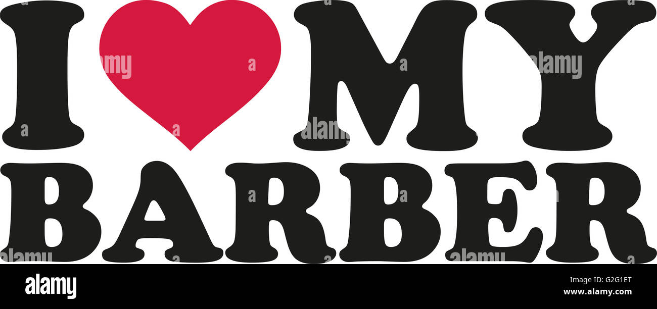 I love my barber Stock Photo Alamy