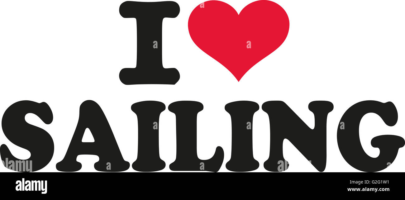 I love sailing Stock Photo Alamy