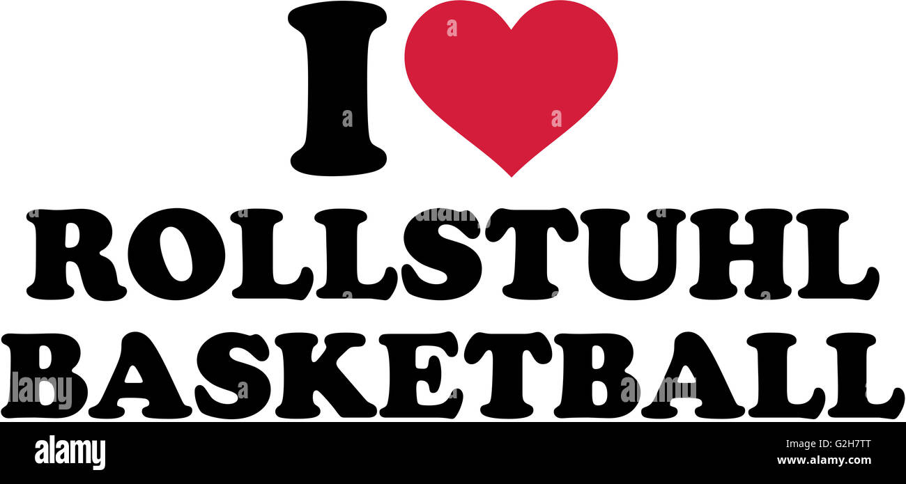 I love Wheelchair basketball german Stock Photo Alamy