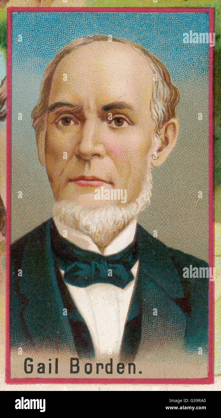 GAIL BORDEN American inventor of condensed foodstuffs Date 1801 1874