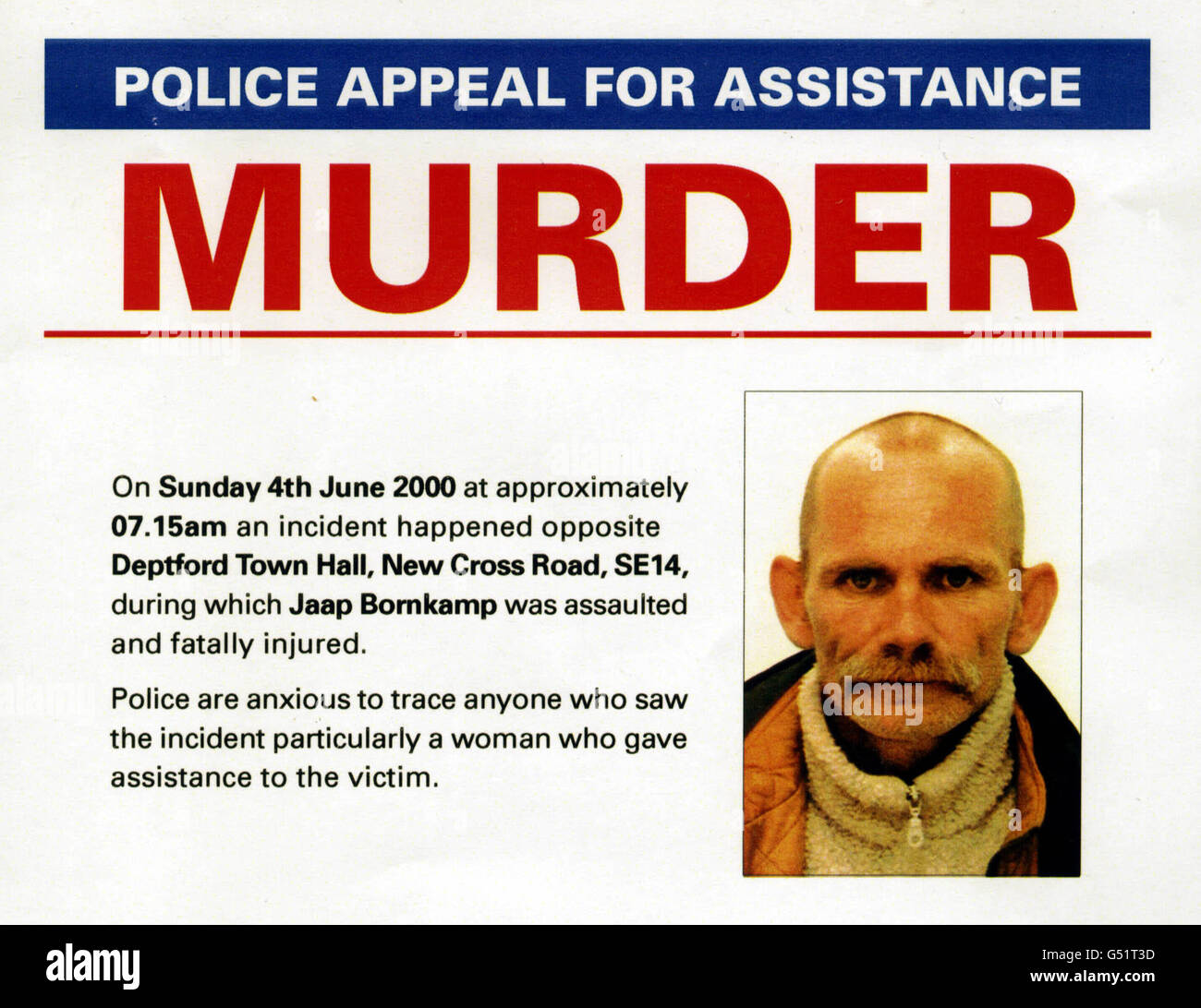 An appeal for help issued by police investigating a suspected homophobic attack in which Dutch-born florist Jaap Bornkamp, 52, died from a single stab wound after being attacked by two white men in their 20s on 4/6/00. * Police want to talk to two potential witnesses, a female cyclist who contacted the emergency services and a pedestrian who was walking along the road in New Cross, SE London, at the time. Stock Photo