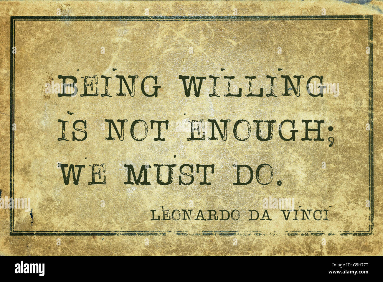 Being willing is not enough - ancient Italian artist Leonardo da Vinci quote printed on grunge vintage cardboard Stock Photo