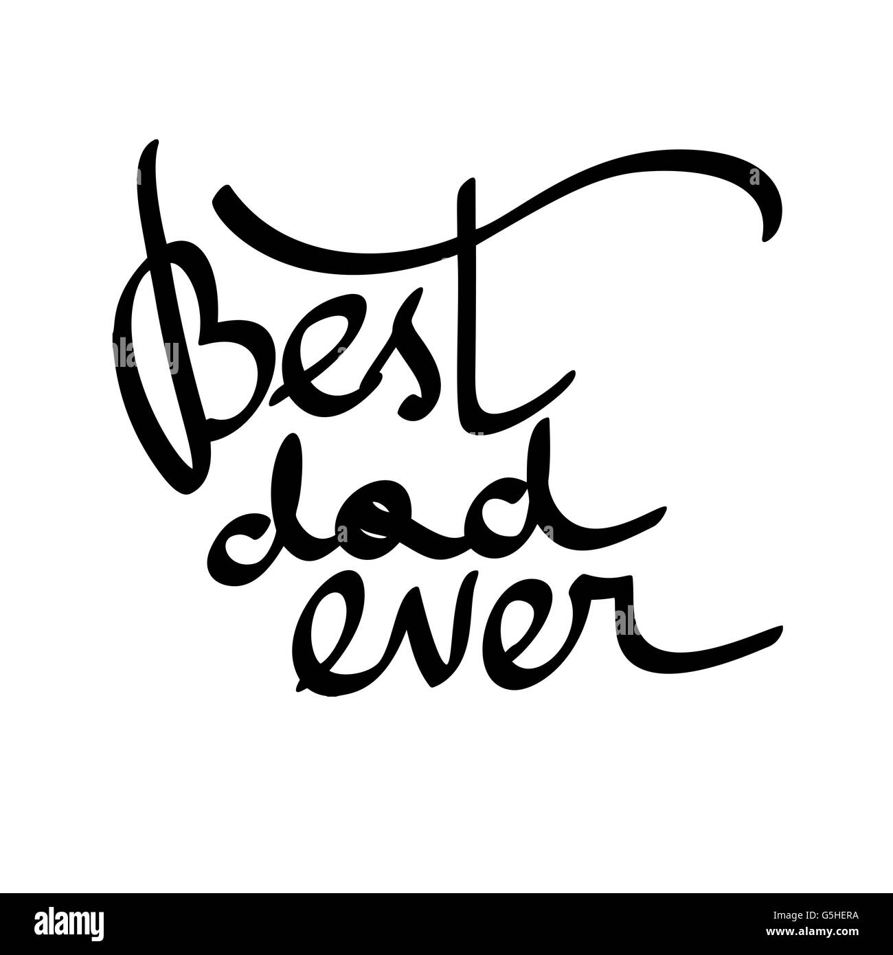 Best Dad Ever. hand-written lettering, t-shirt print design, typographic composition isolated on white background. Stock Photo