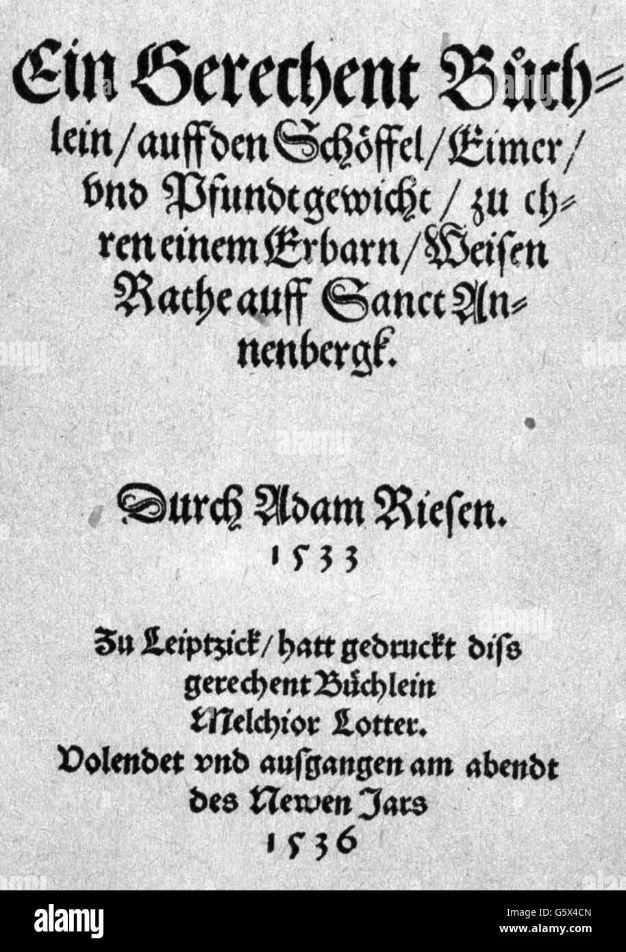 Ries, Adam, 27.3. 1492 - 30.3.1559, German arithmetician, works, 'Ein Gerechent Buechlein auff den Schoeffel Eimer und Pfundtgewicht', title page, print: Melchior Lotter, Leipzig, 1536, Stock Photo