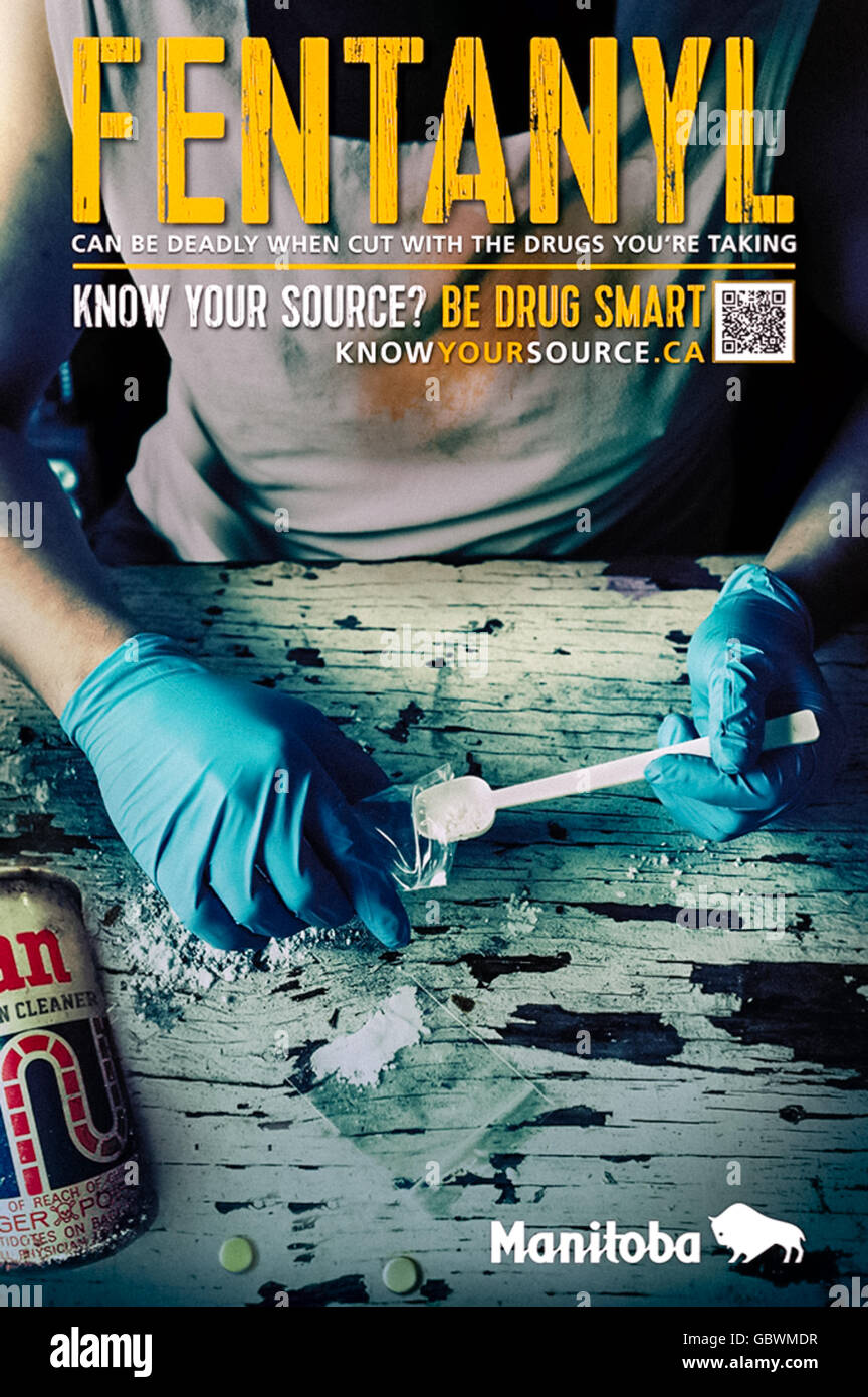 'FENTANYL can be deadly when cut with the drugs you’re taking – Know Your Source? Be Drug Smart' public information campaign poster from Canada released in June 2016 designed to raise awareness of fentanyl, a powerful synthetic opioid responsible for over 500 overdose deaths in Canada in 2015-16 alone. See description for more information. Stock Photo