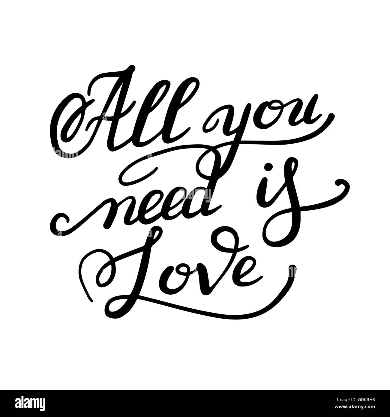 all you need is love handwritten inscription calligraphic letter Stock