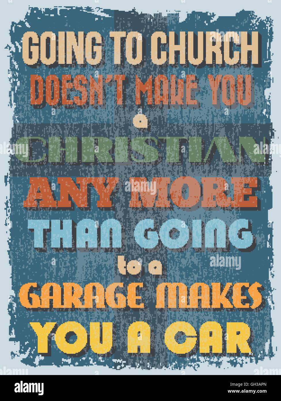 Retro Vintage Motivational Quote Poster. Going to Church Doesn't Make