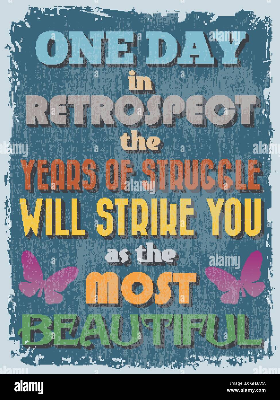 Retro Vintage Motivational Quote Poster. One Day in Retrospect The Years of Struggle Will Strike You as The Most Beautiful. Grun Stock Vector
