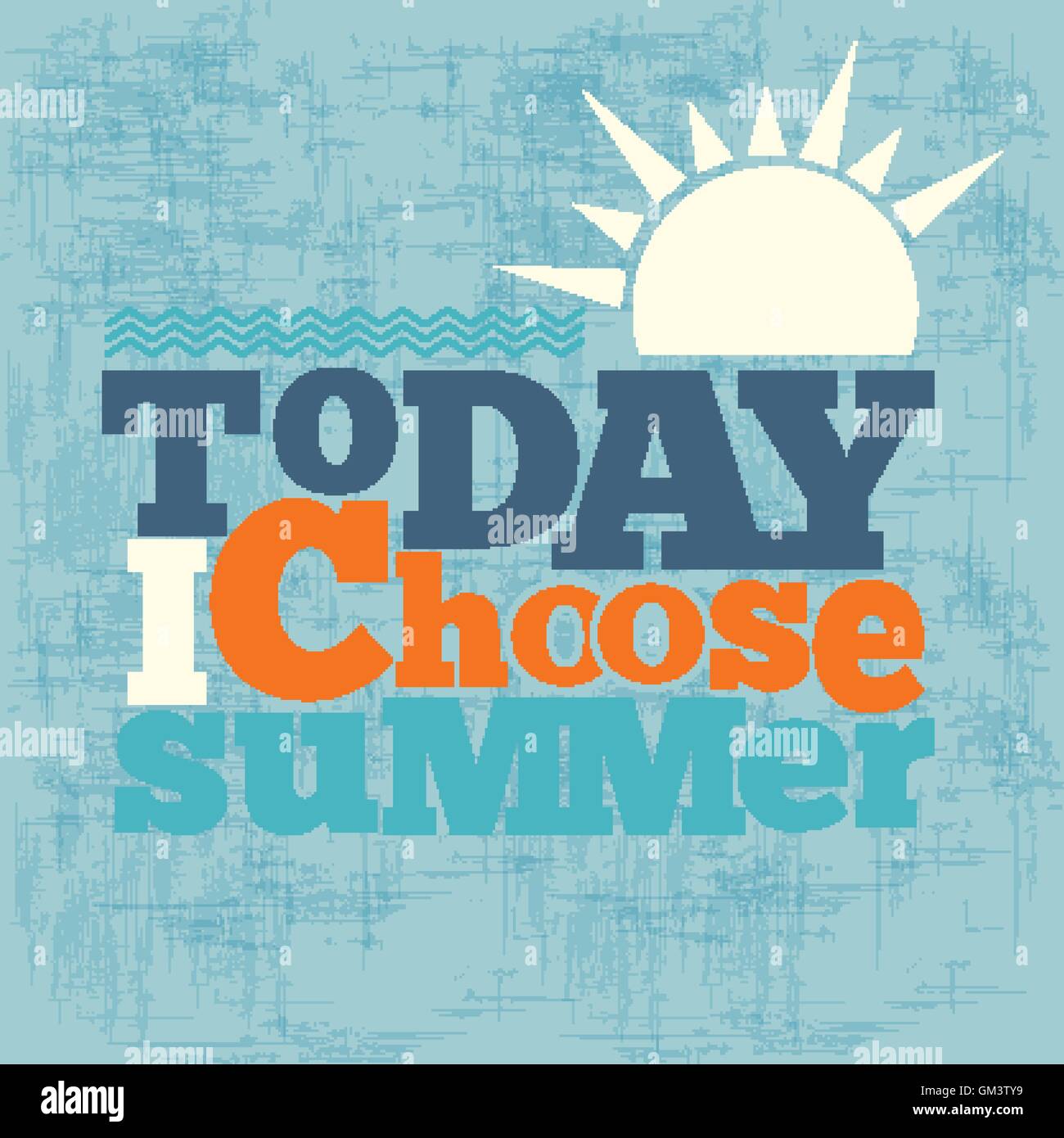 ' Today i choose summer' Quote Typographical retro Background Stock Vector