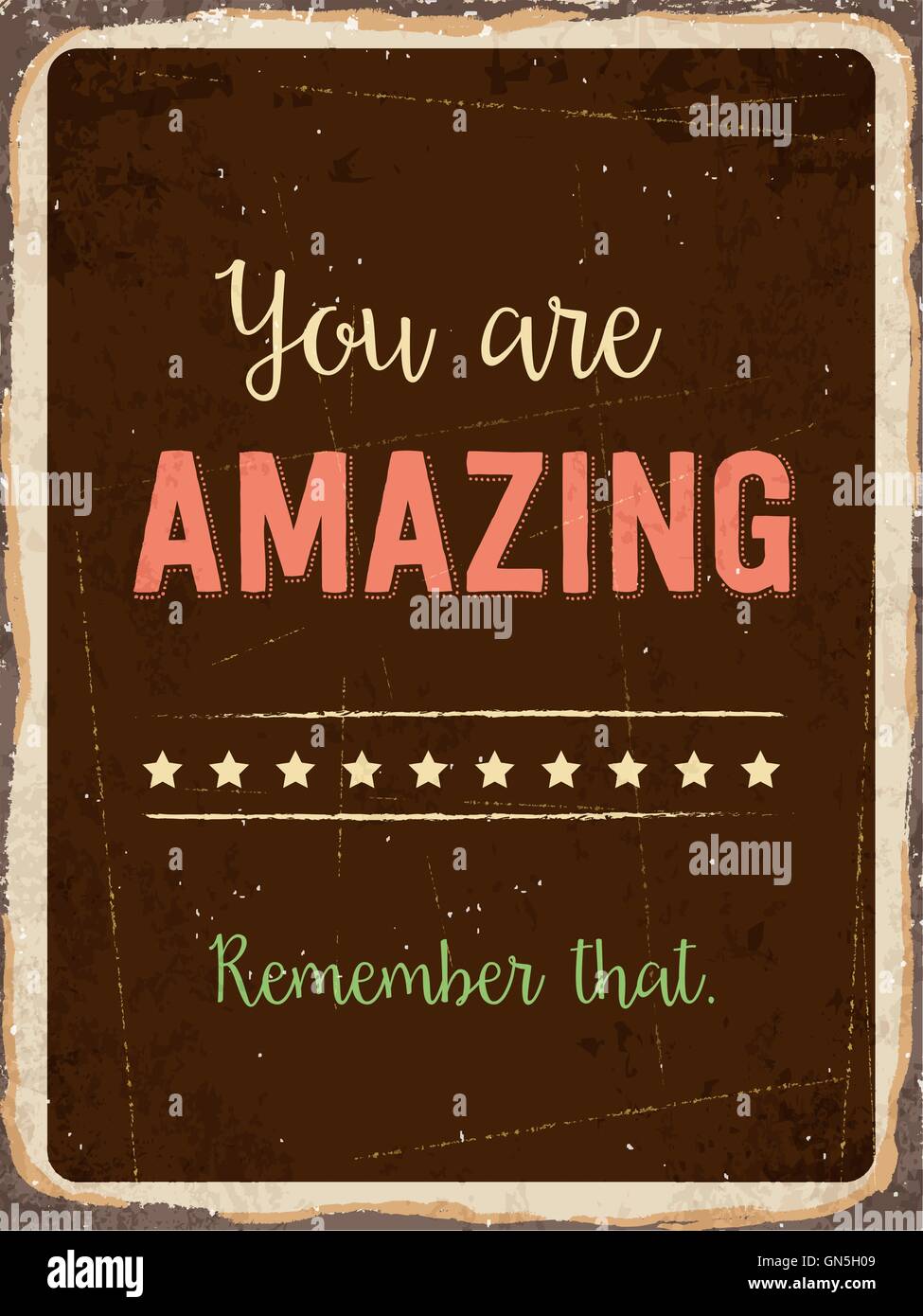 Retro metal sign " You are amazing. Remember that Stock Vector Image