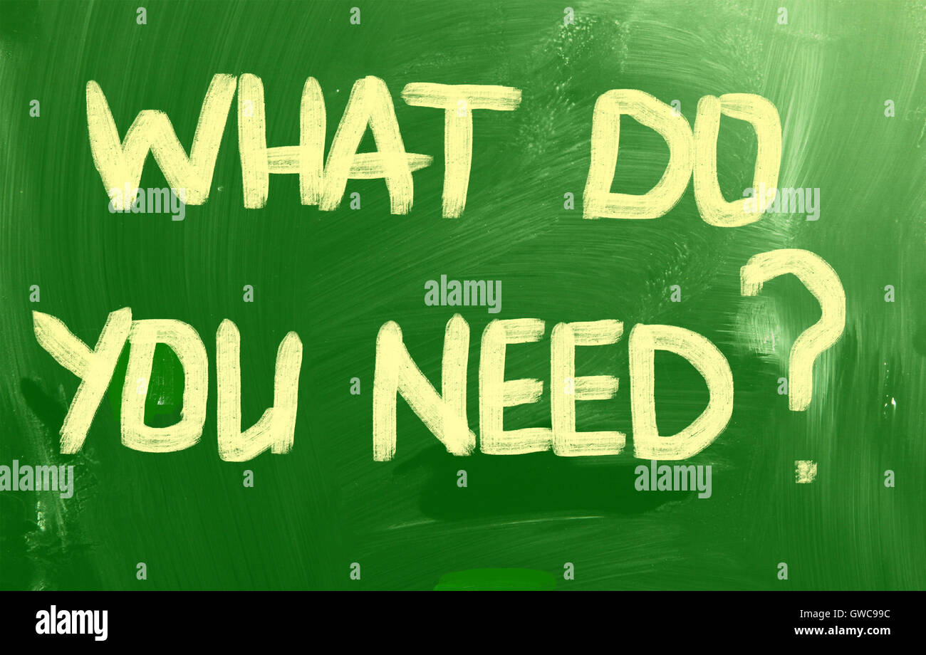 What Do You Need Stock Photo Alamy