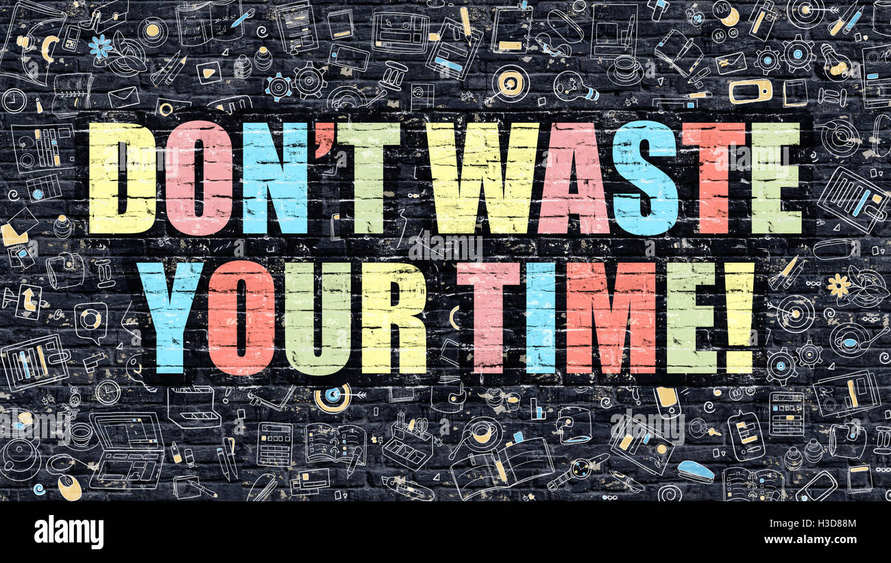 Dont Waste Your Time Concept. Multicolor on Dark Brickwall Stock Photo