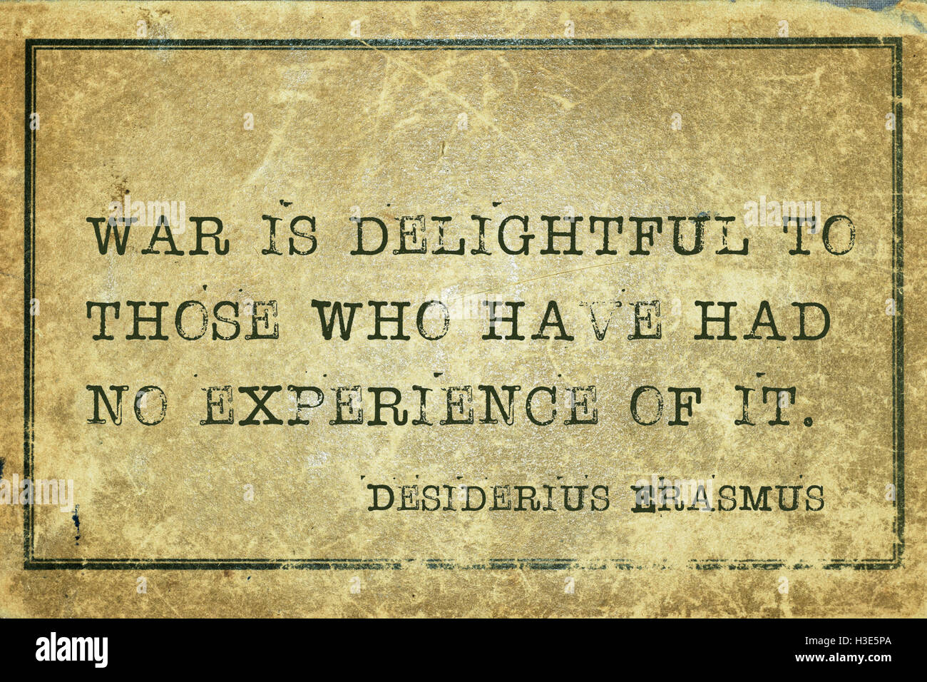 War is delightful to those who have had no experience - ancient Dutch philosopher Desiderius Erasmus quote printed on grunge vin Stock Photo