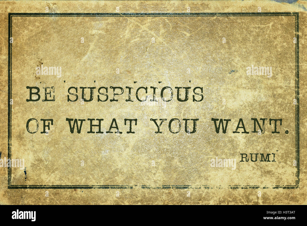 Be suspicious of what you want - ancient Persian poet and philosopher Rumi quote printed on grunge vintage cardboard Stock Photo