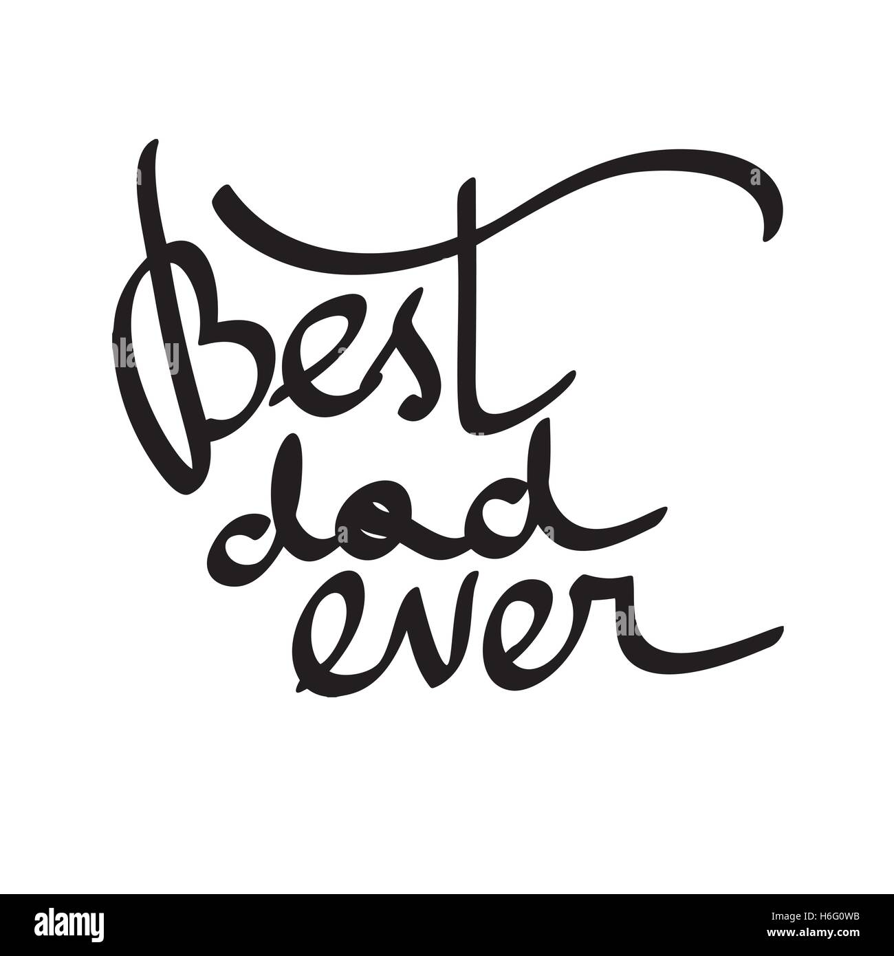 Best Dad Ever. Vector hand-written lettering, t-shirt print design, typographic composition isolated on white background. Stock Vector