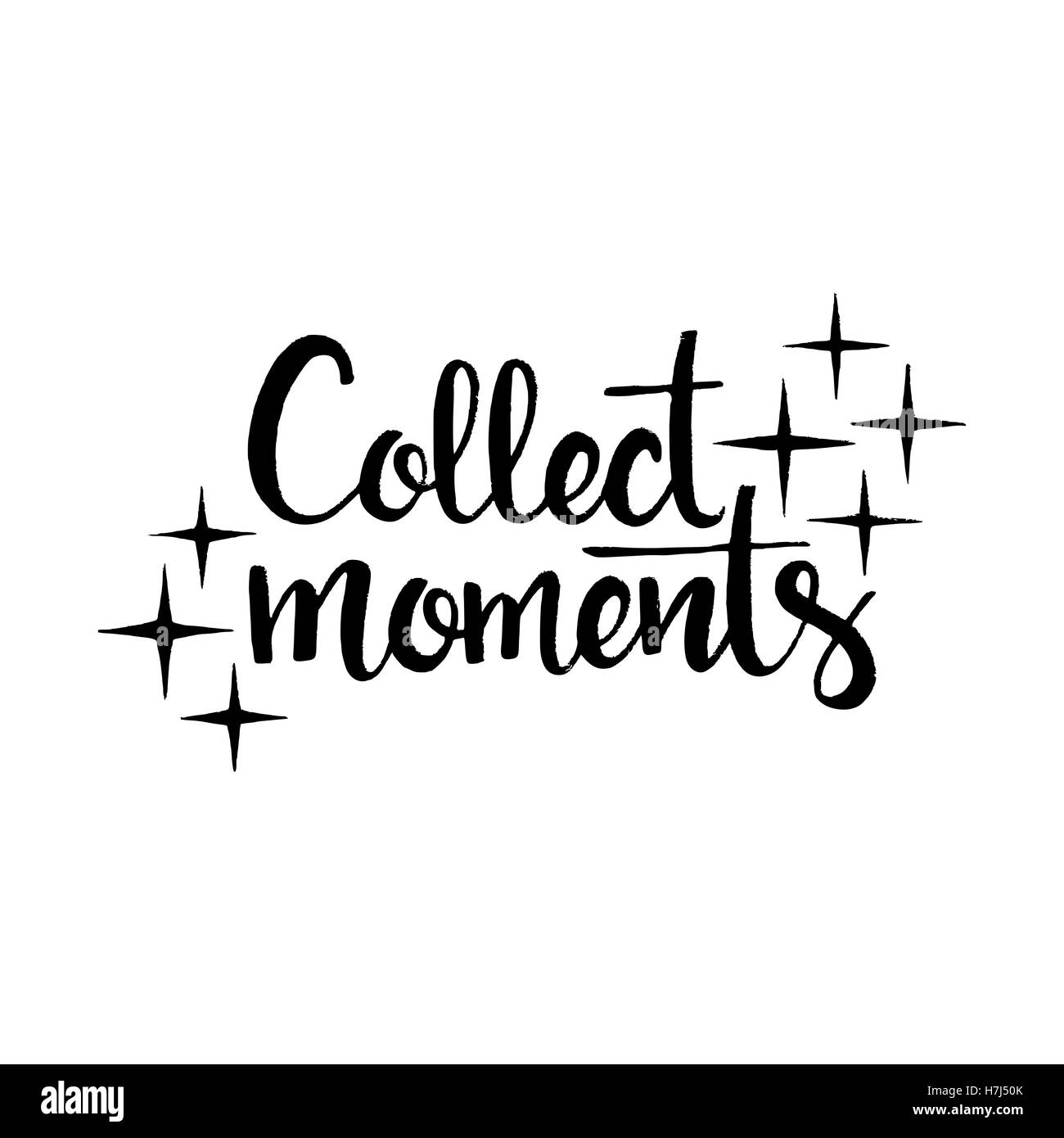 Collect moments handwritten lettering. Inspirational phrase. Modern vector hand drawn calligraphy isolated on white background Stock Vector