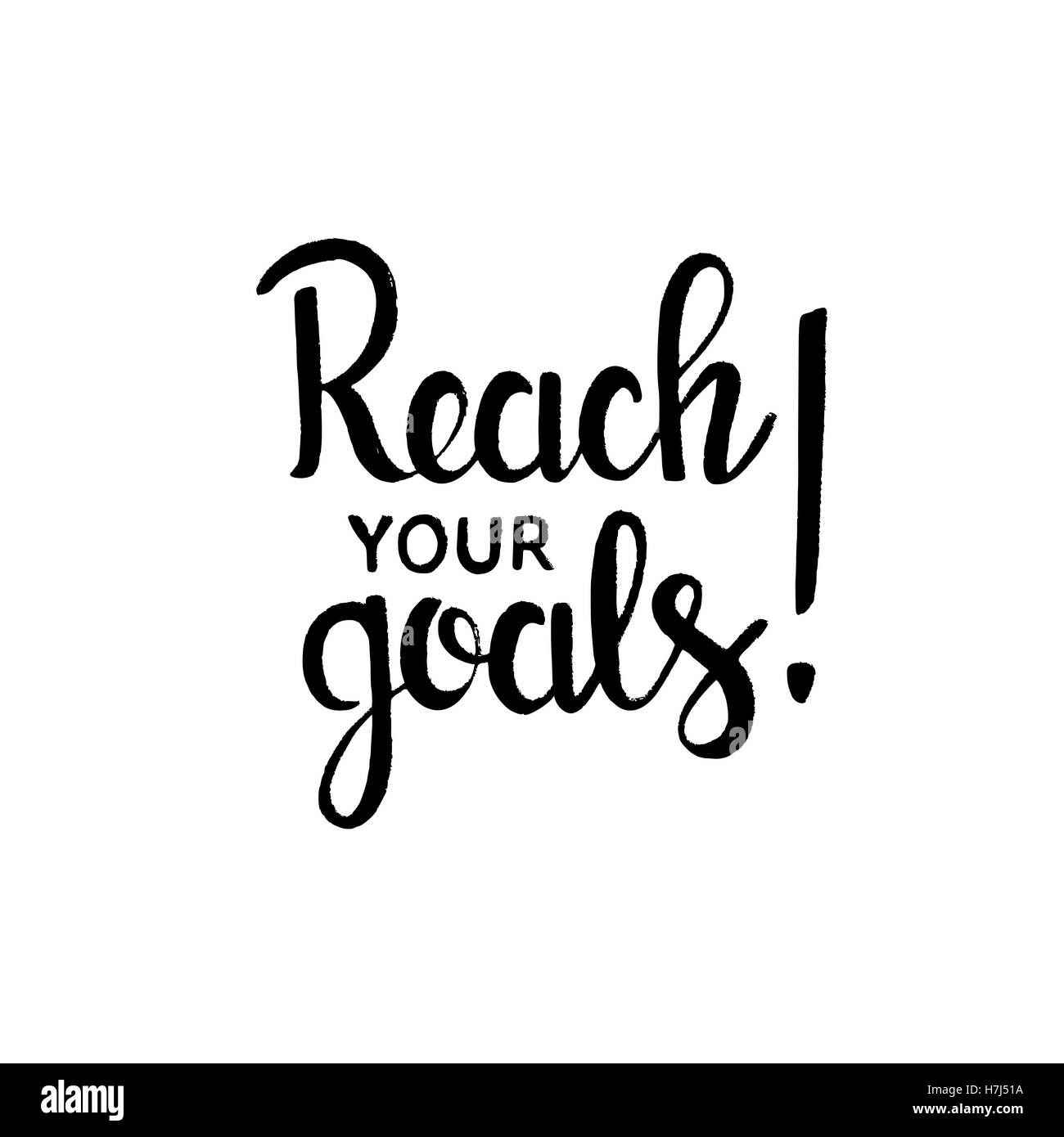 Reach Your Goals Handwritten Lettering Inspirational Phrase Modern