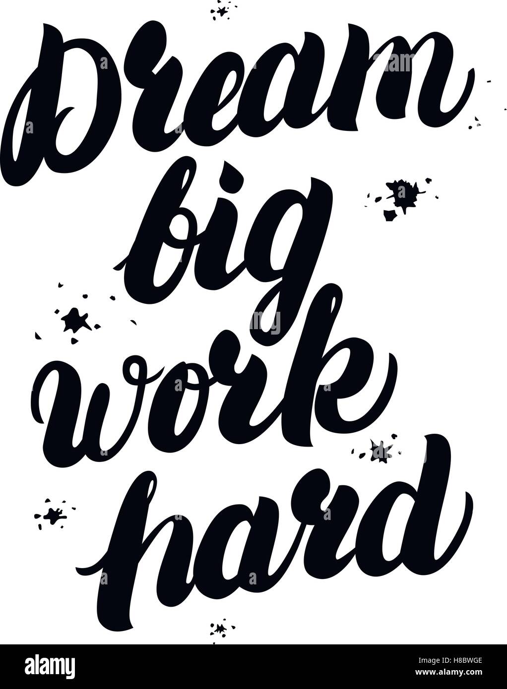 Dream big work hard motivational inspiring quote with splash background. Hand written lettering. Isolated on white background. T Stock Vector