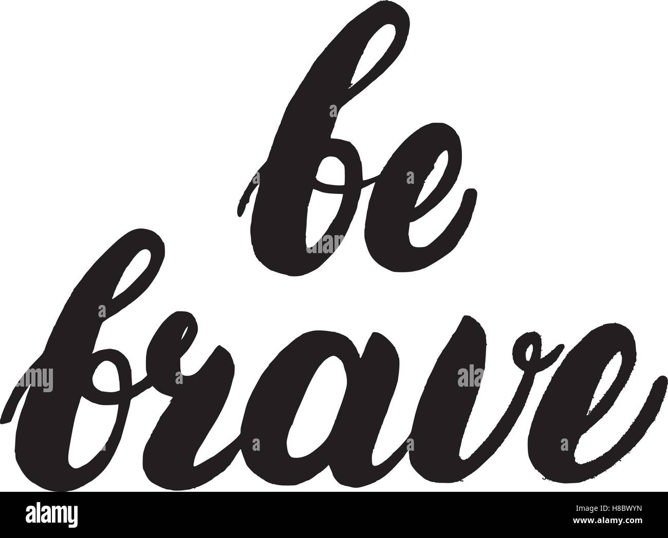 Be brave hand written lettering. Inspirational quote for greeting cards ...