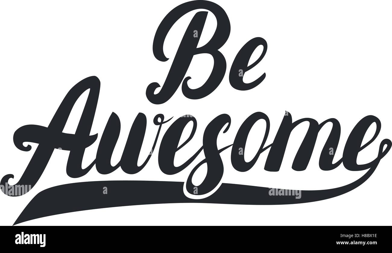 Be awesome hand lettering. Inpirational quote for card, poster, tee ...