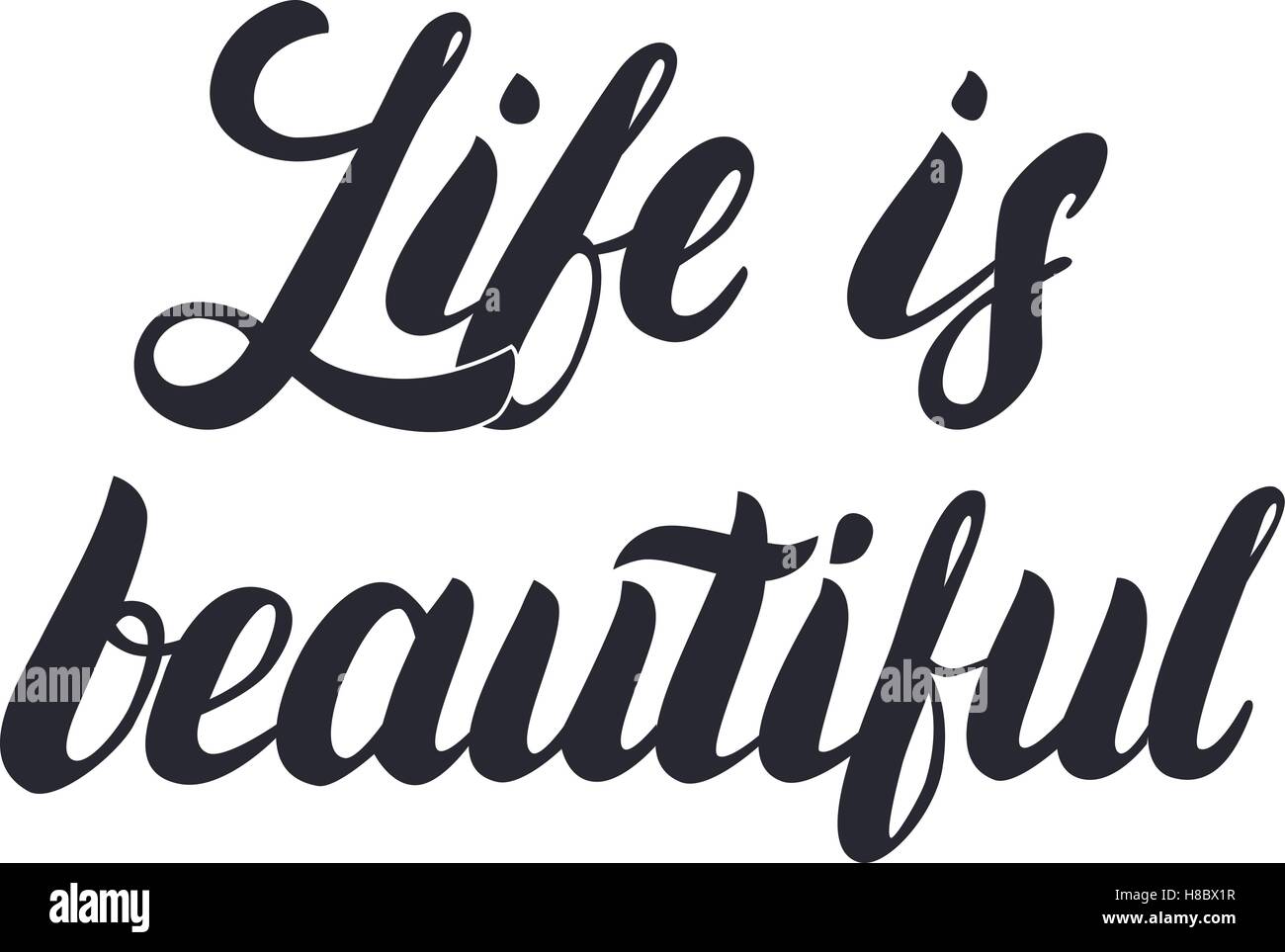 Life is beautiful hand lettering. Calligraphy phrase for greetings
