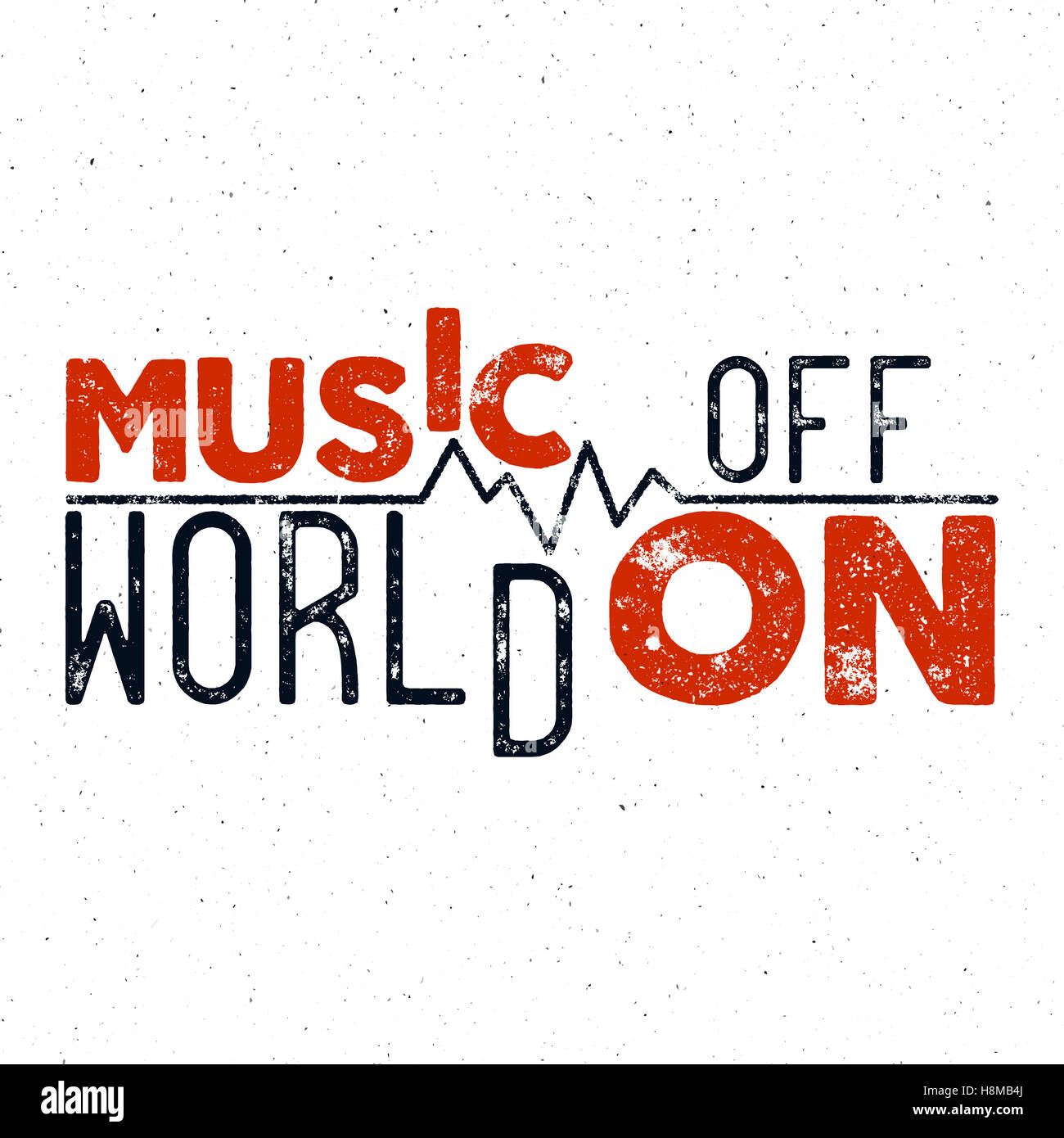 Inspirational typographic quote poster. Motivation text - Music on world off with grunge effects. Good for tee design t-shirt, web projects. Creative lettering background. Isolated Stock Photo