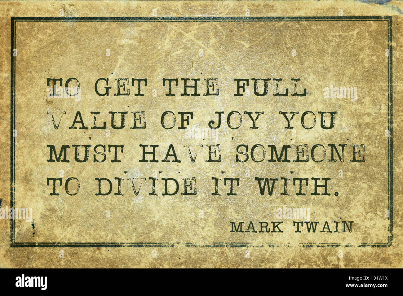 To get the full value of joy you must have someone  -  famous American writer Mark Twain quote printed on grunge vintage cardboard Stock Photo
