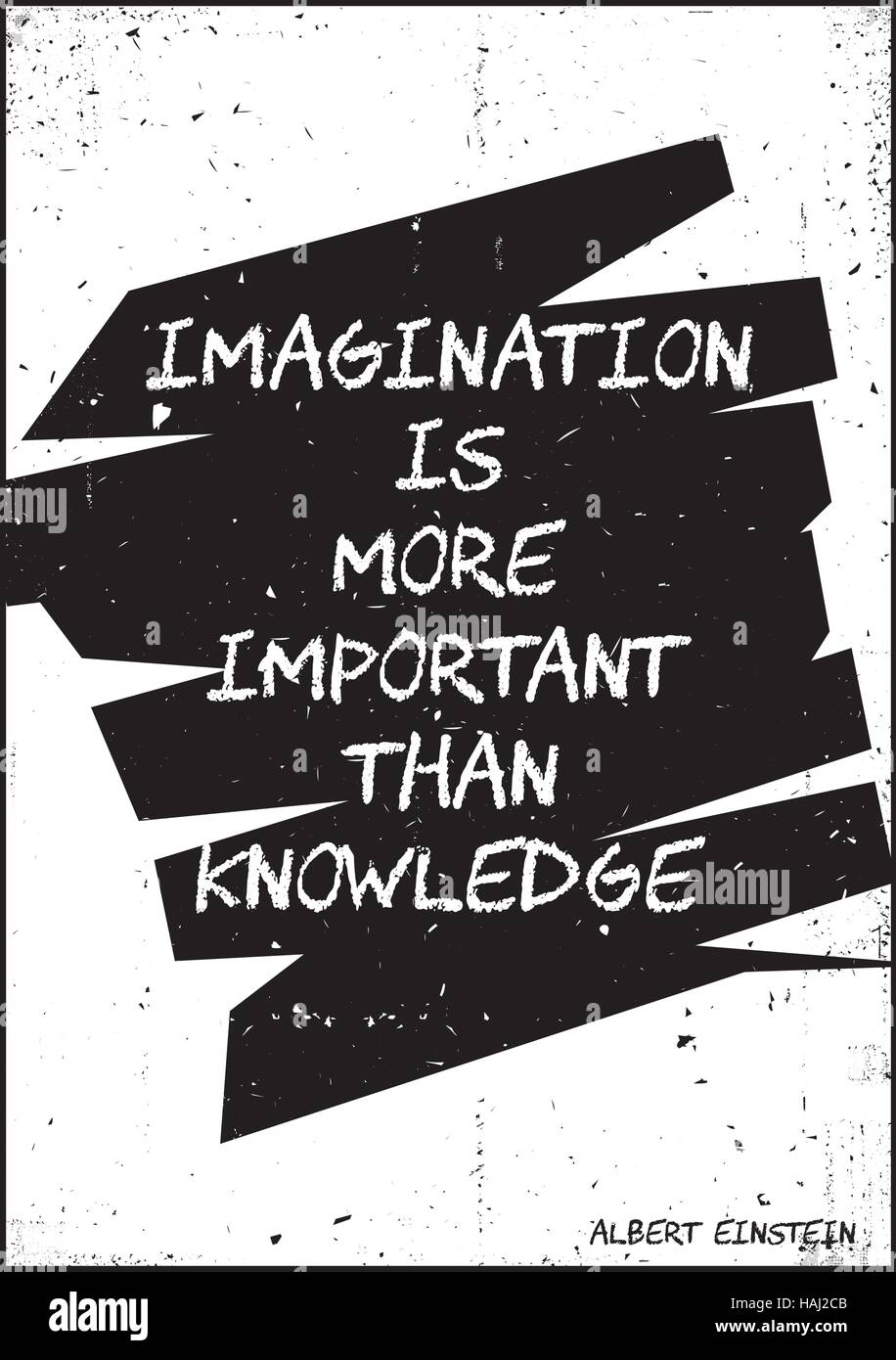 Knowledge is everything. Important more important. Imagination is life. Imagination is life. Imagination is life.