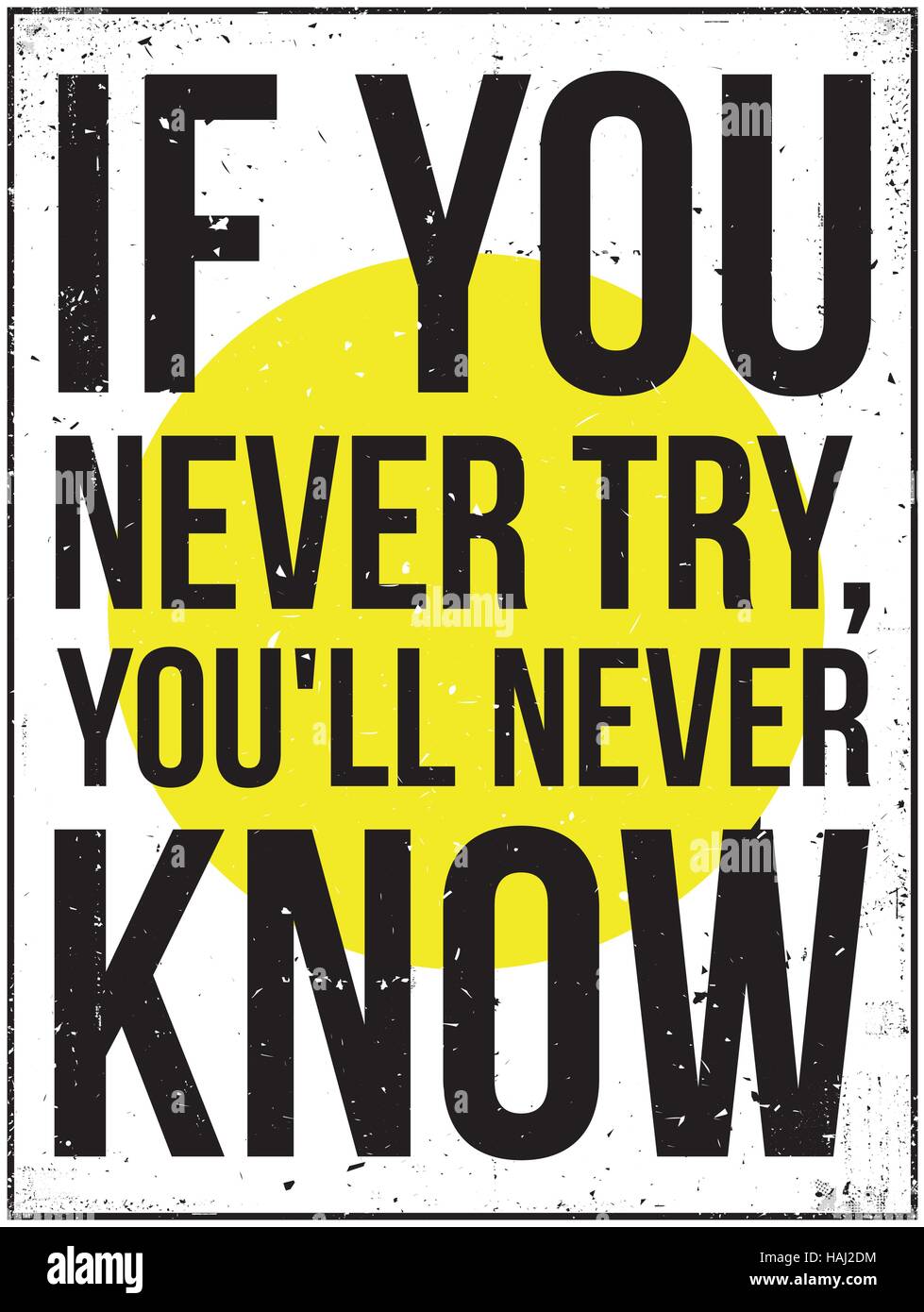 If you never try, you