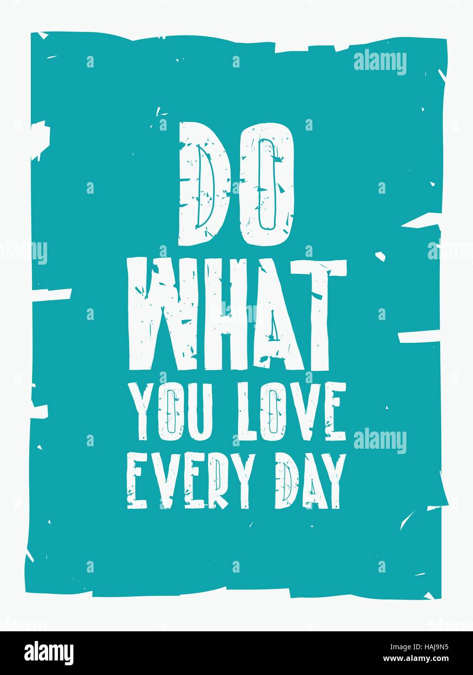 Quote poster. DO WHAT YOU LOVE EVERY DAY Stock Vector Image & Art Alamy