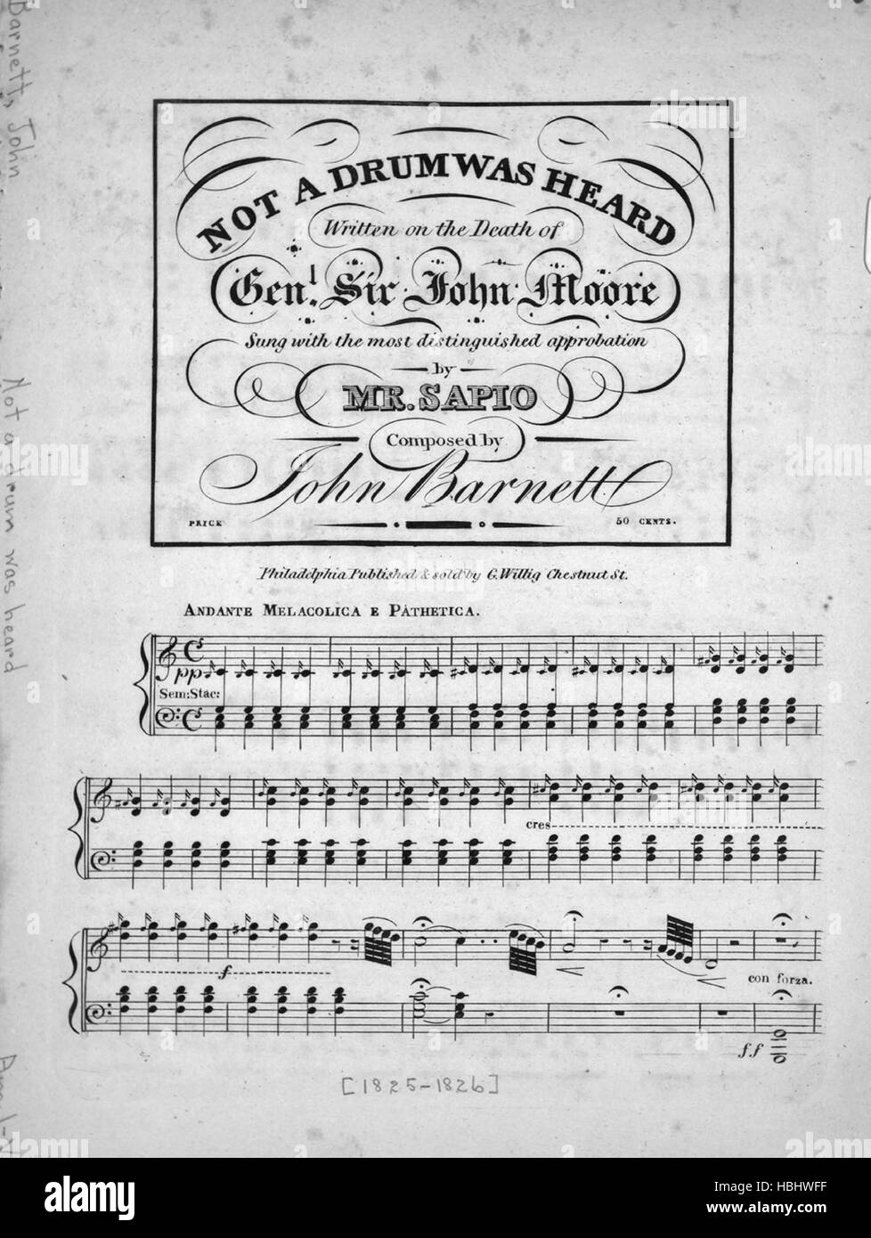 Sheet music cover image of the song 'Not a Drum Was Heard Written on the Death of Genl Sir John Moore', with original authorship notes reading 'Composed by John Barnett', United States, 1825. The publisher is listed as 'G. Willig Chestnut St.', the form of composition is 'aba', the instrumentation is 'piano and voice', the first line reads 'Not a drum was heard not a fun'ral note as his corse [sic] to the ramparts we hurried', and the illustration artist is listed as 'None'. Stock Photo