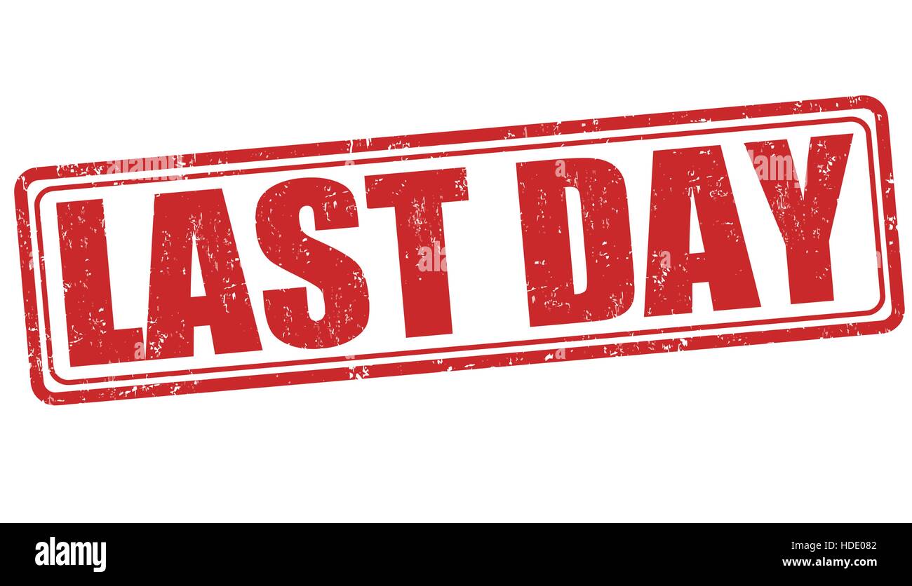 Last day grunge rubber stamp on white background, vector illustration ...