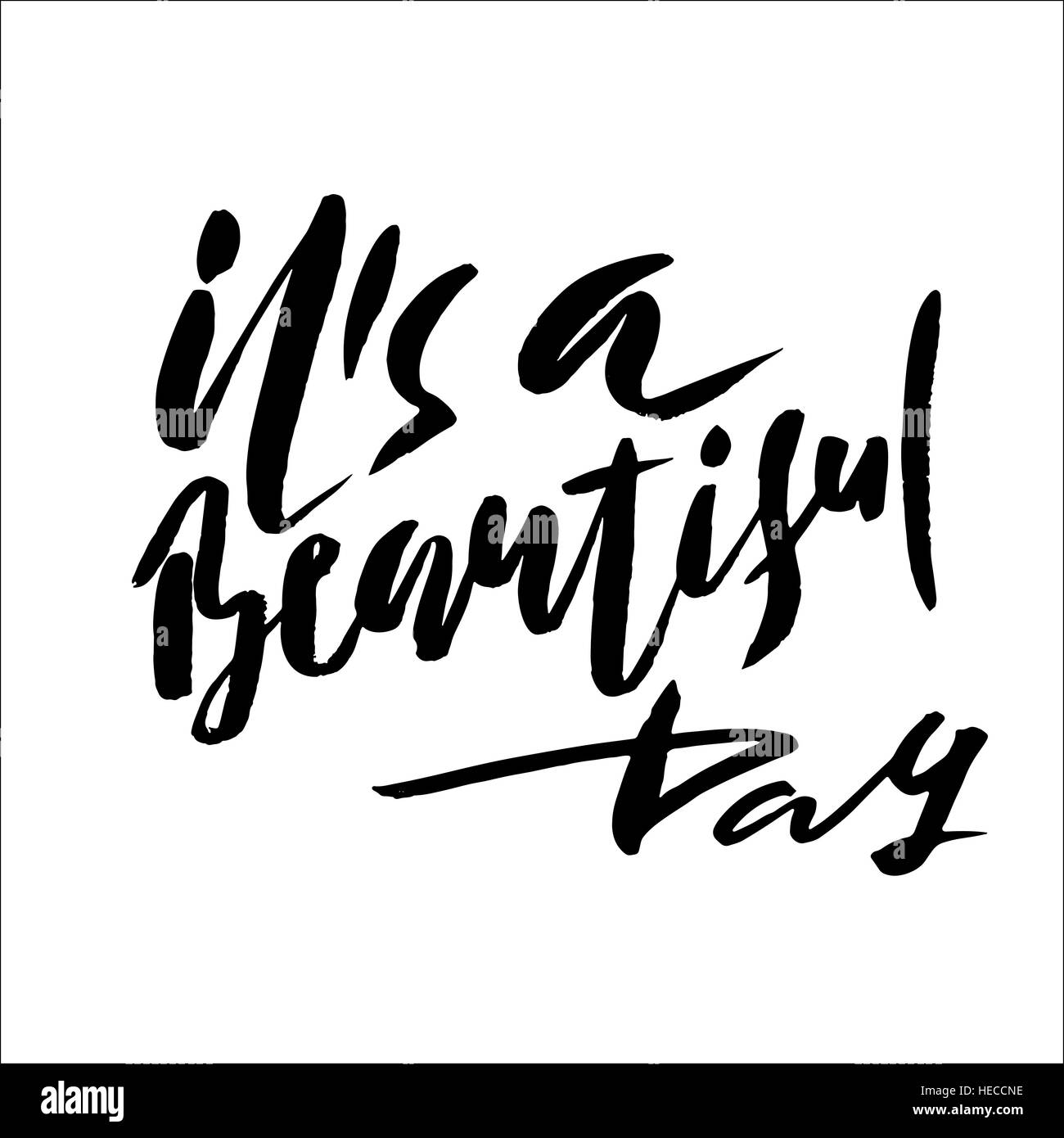 It is a beautiful day. Inspirational and motivational quotes. Hand ...