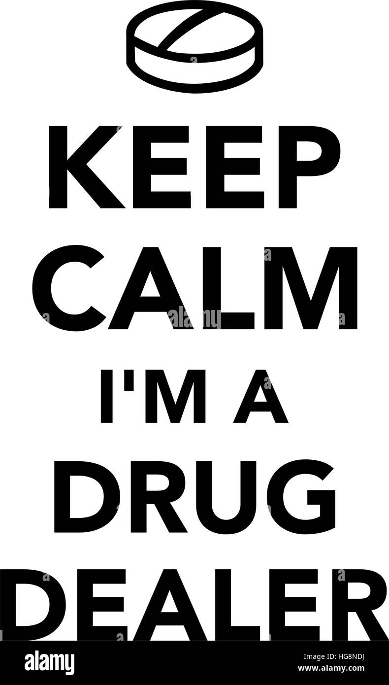 Keep calm I am a drug dealer Stock Vector Image & Art Alamy