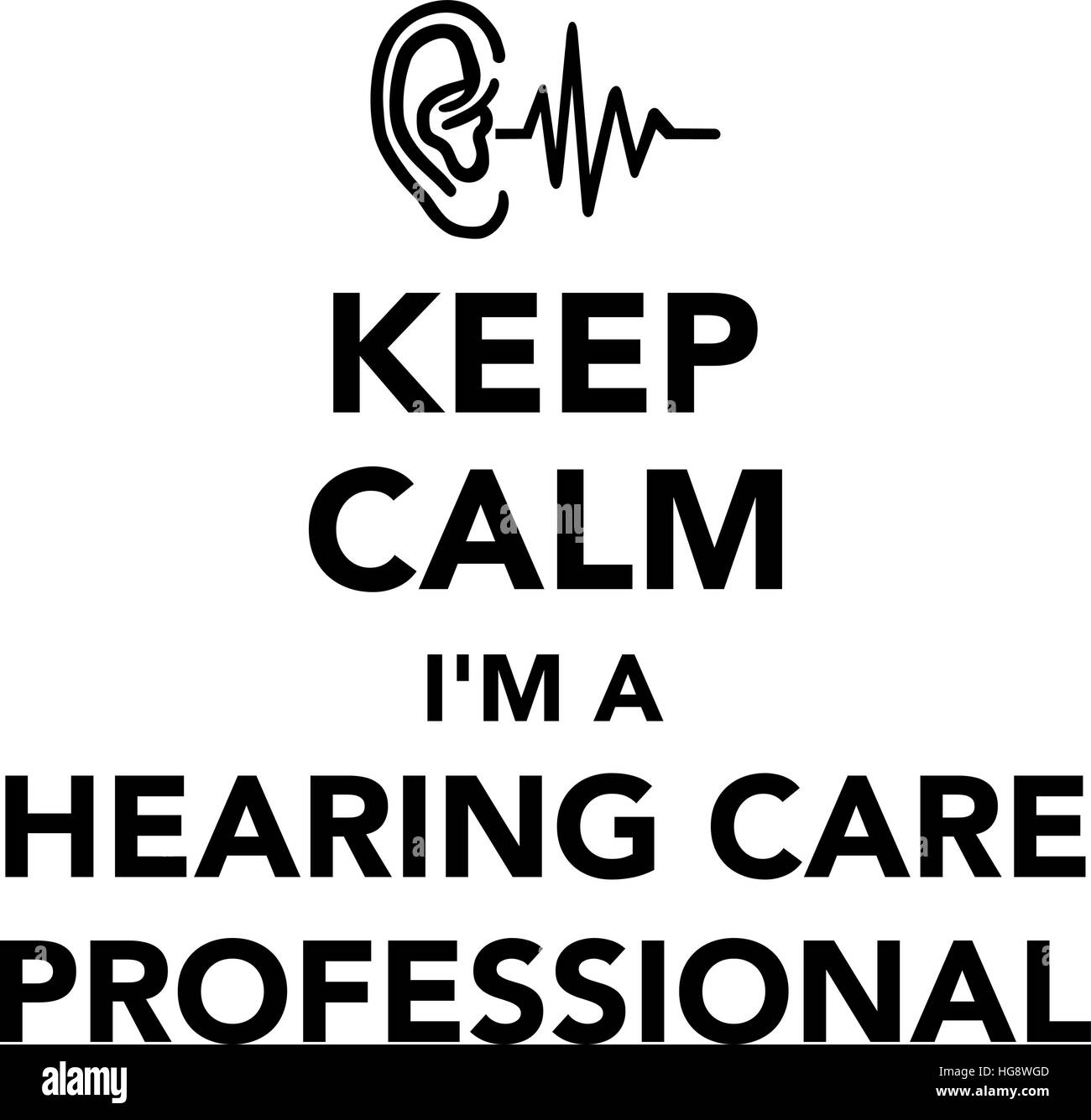 Keep calm I am a hearing care professional Stock Vector