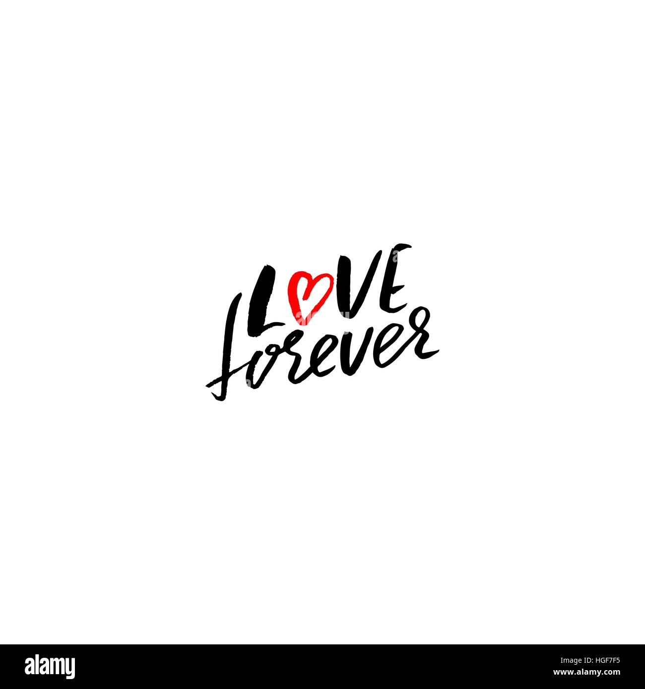 Love forever. Hand drawn romantic phrase. Ink illustration. Dry brush