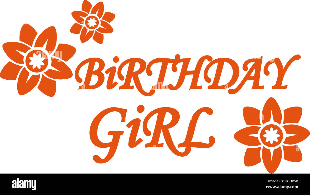 Birthday Girl lettering with flowers Stock Photo Alamy