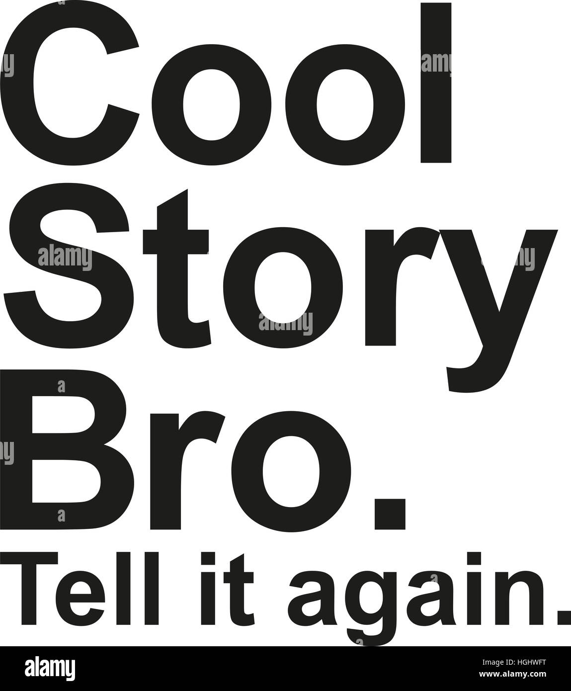 cool story bro tell it again saying stock photo 130700300 alamy