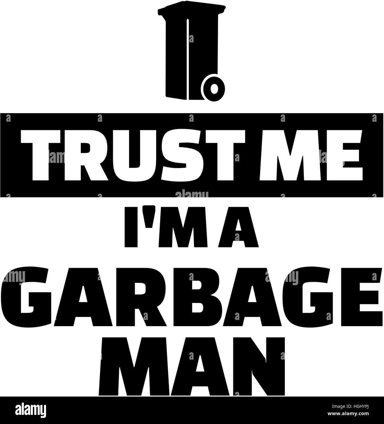 Trust me I am a garbage man Stock Photo