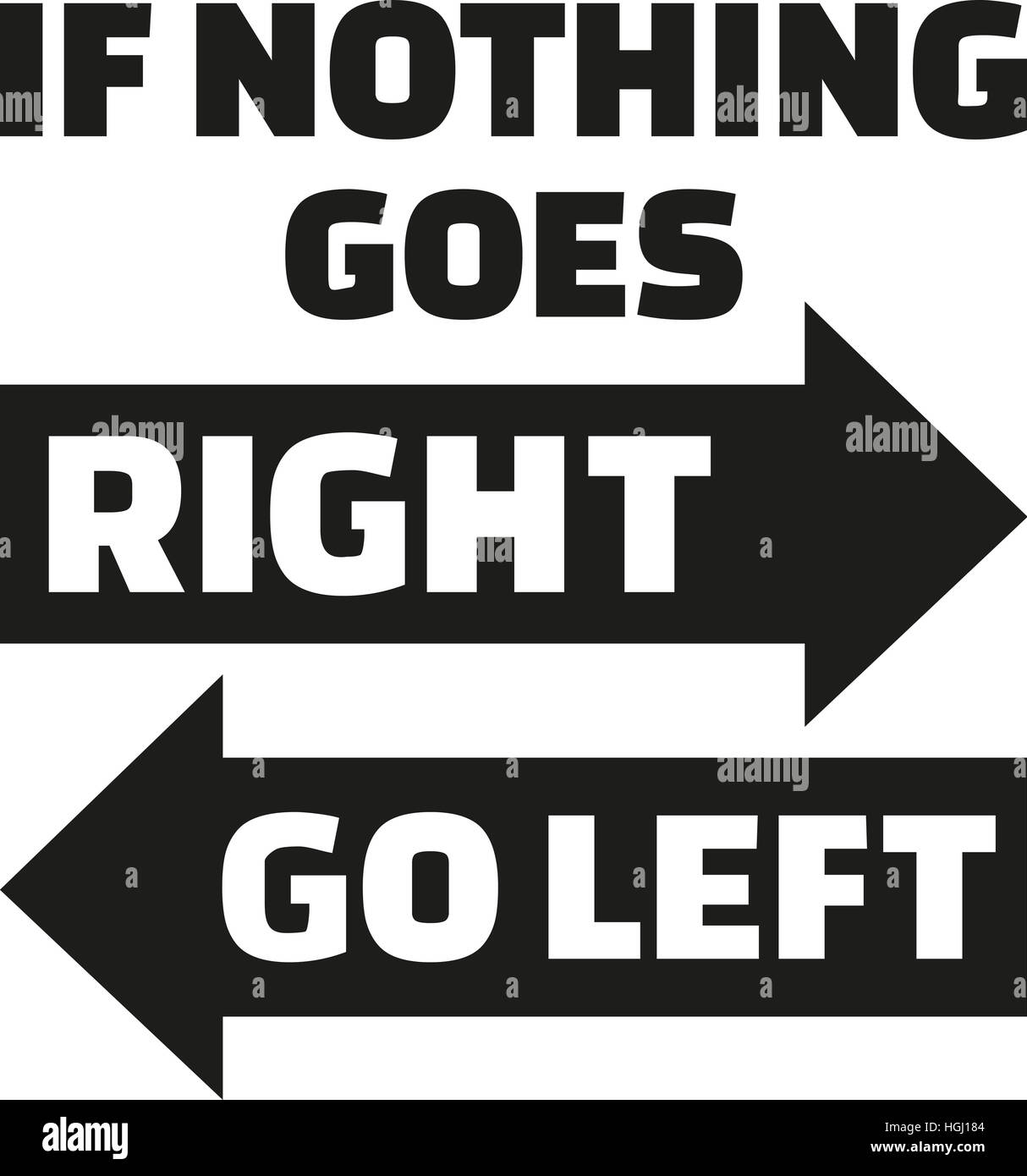 If nothing goes right, go left. Life Motivation quote. Stock Photo