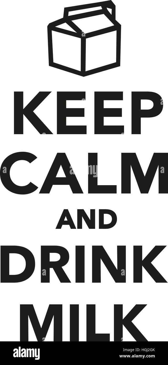 Keep calm and drink milk Stock Photo