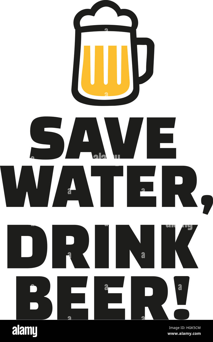 Save water, drink beer. Stock Photo