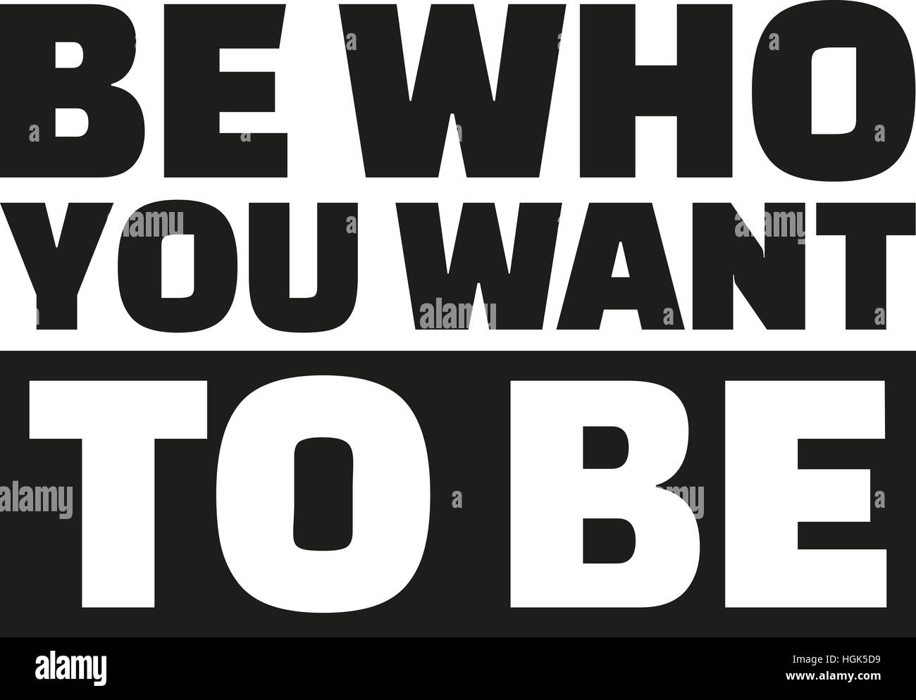 Be who you want to be Stock Photo Alamy