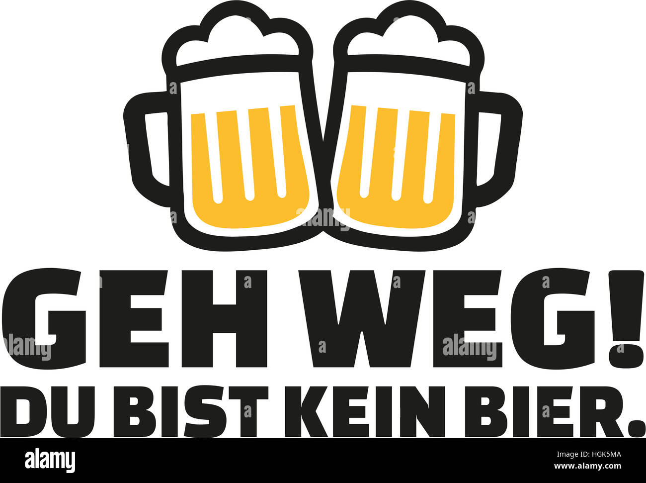 Go away! You aren’t a beer. German drinking slogan Stock Photo Alamy