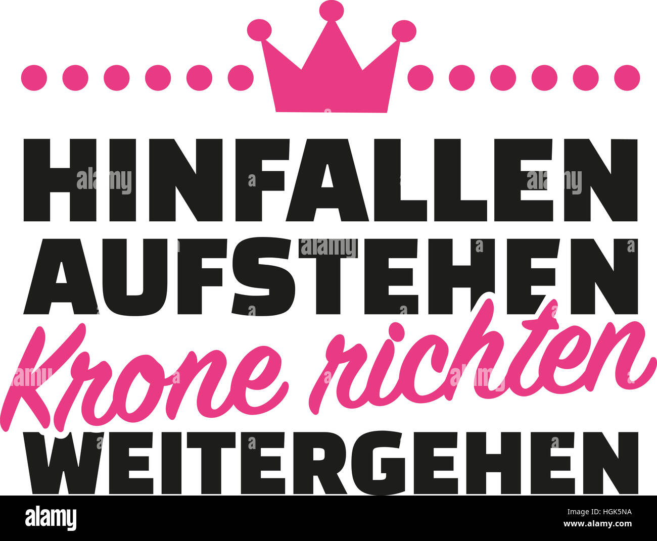 Fall down, get up, straighten crown, carry on. German. Stock Photo