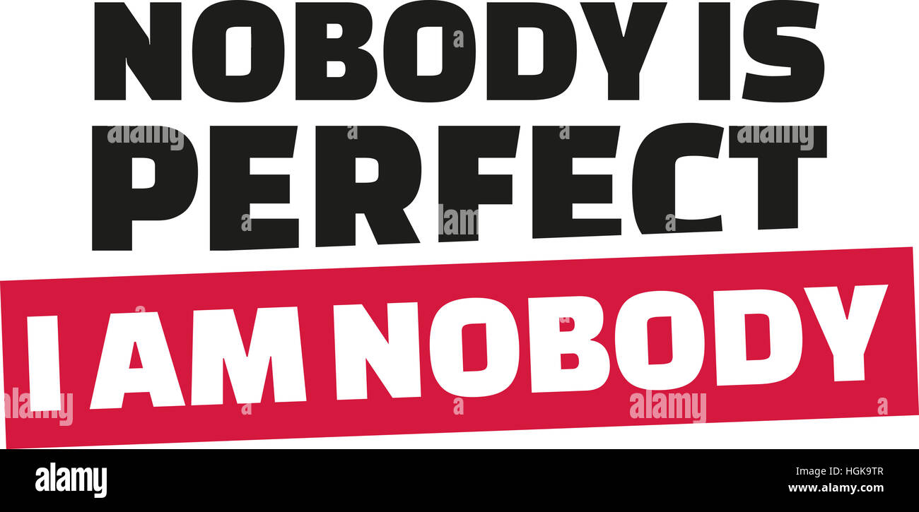 Novody is perfect. I am nobody. Stock Photo