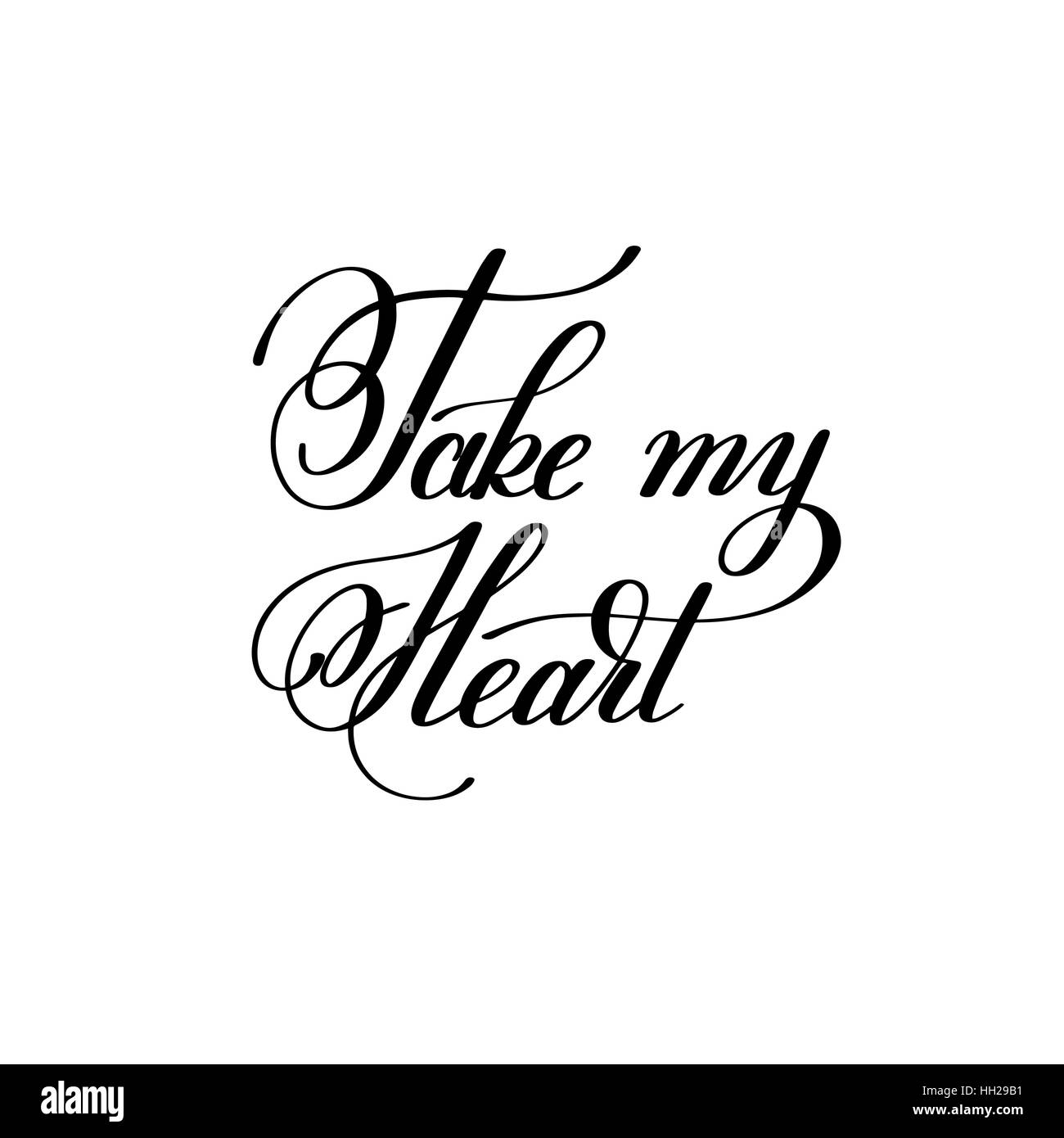 take my heart handwritten lettering quote about love to valentin Stock Vector