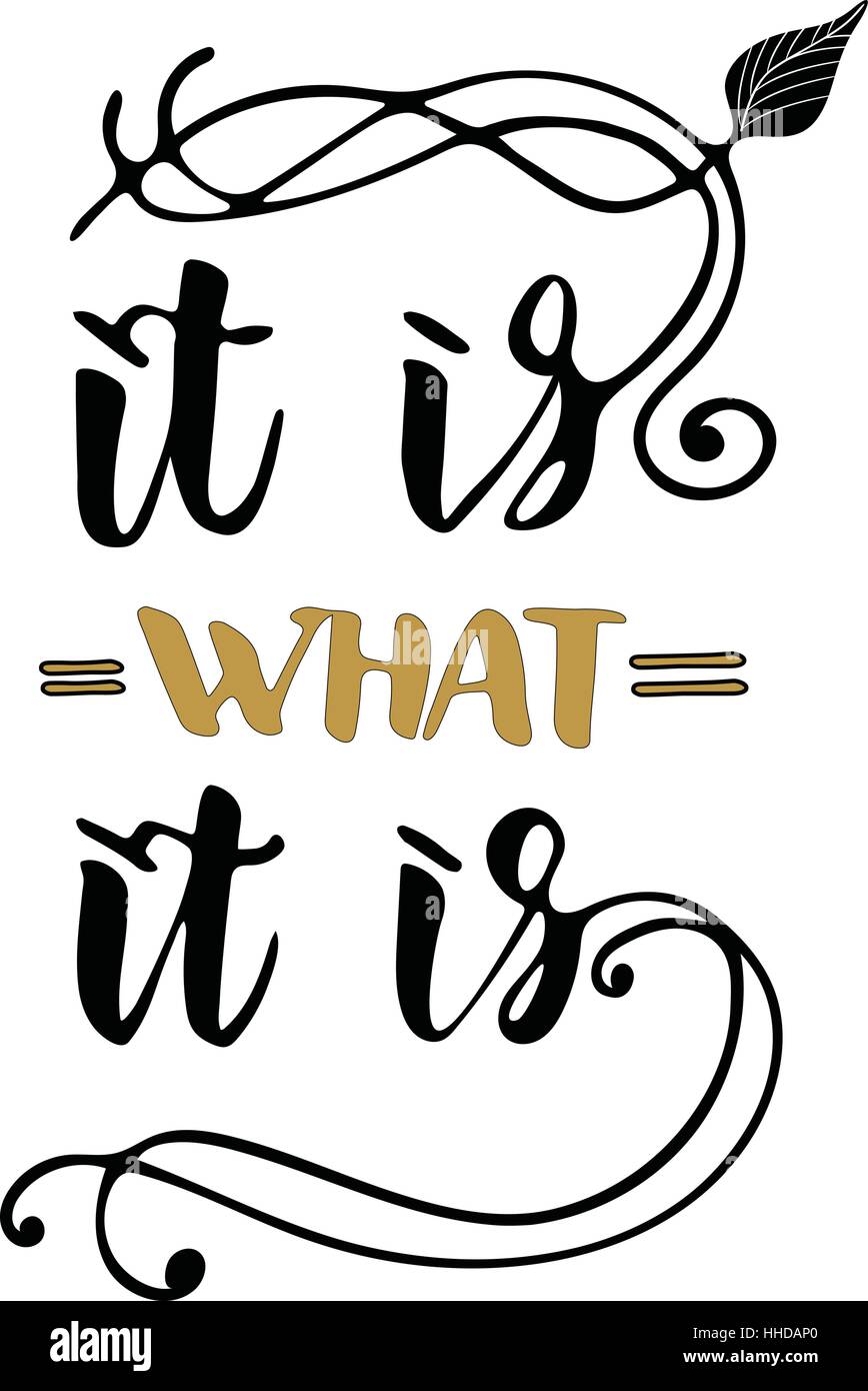It is what it is - inspirational hand drawn quote. Lettering design for ...